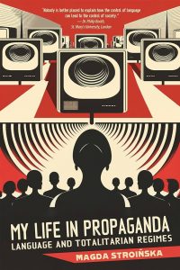 The cover of My Life in Propaganda: Language and Totalitarian Regimes 