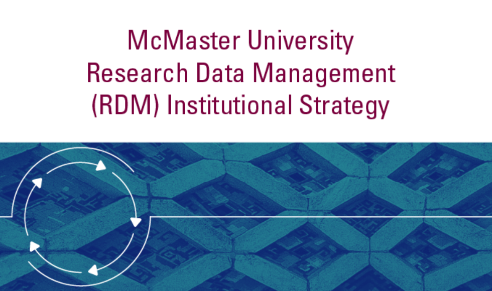 A blue graphic with text that reads: McMaster University Research Data Management Institutional Strategy